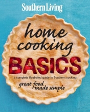 Cover art for Southern Living Home Cooking Basics: A complete illustrated guide to Southern cooking