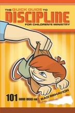 Cover art for The Quick Guide to Discipline for Children's Ministry: 101 Good Ideas for Bad Behavior