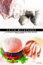 Cover art for Faith Metaphors: 50 Interactive Object Lessons for Youth Ministry