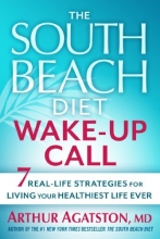 Cover art for The South Beach Diet Wake-Up Call: 7 Real-Life Strategies for Living Your Healthiest Life Ever