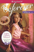 Cover art for Lights, Camera, Rebecca!: A Rebecca Classic Volume 2 (American Girl Beforever Classic)