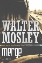 Cover art for Merge and Disciple: Two Short Novels from Crosstown to Oblivion