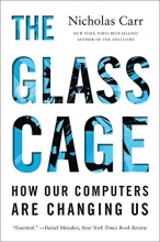 Cover art for The Glass Cage: How Our Computers Are Changing Us