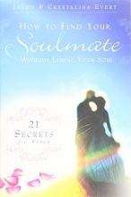 Cover art for How to Find Your Soulmate Without Losing Your Soul: 21 Secrets for Women