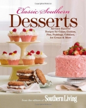 Cover art for Classic Southern Desserts: All-Time Favorite Recipes for Cakes, Cookies, Pies, Puddings, Cobblers, Ice Cream & More