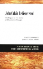 Cover art for John Calvin Rediscovered: The Impact of His Social and Economic Thought (Princeton Theological Seminary Studies in Reformed Theology & History)