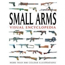 Cover art for Small Arms Visual Encyclopedia: More Than 800 Color Illustrations