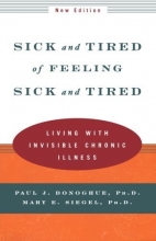 Cover art for Sick and Tired of Feeling Sick and Tired: Living with Invisible Chronic Illness (New Edition)