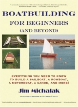 Cover art for Boatbuilding for Beginners (and Beyond): Everything You Need to Know to Build a Sailboat, a Rowboat, a Motorboat, a Canoe, and More!