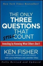 Cover art for The Only Three Questions That Still Count : Investing by Knowing What Others Don't (Hardcover - Revised Ed.)--by Ken Fisher [2012 Edition] ISBN: 9781118115084