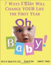 Cover art for Oh, Baby!: 7 Ways a Baby Will Change YOUR Life the First Year