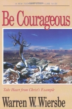 Cover art for Be Courageous (Luke 14-24): Take Heart in Christ's Example (The BE Series Commentary)