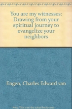 Cover art for You are my witnesses: Drawing from your spiritual journey to evangelize your neighbors