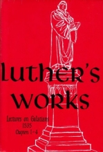 Cover art for Luther's Works Lectures on Galatians: Chapters 1-4 (Luther's Works) (Luther's Works (Concordia))