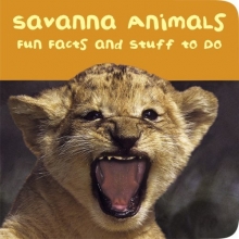 Cover art for Savanna Animals: Fun Facts and Stuff to Do (Padded Board Books)