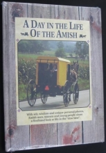 Cover art for A Day in the Life of the Amish: With Wit, Wisdom and Unique Personal Photos, Amish Men, Women and Young People Share a First-hand Look at Life in the Slow Land