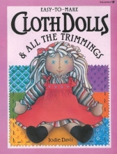 Cover art for Easy to Make Cloth Dolls and All the Trimmings