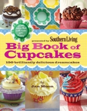 Cover art for Presented by Southern Living Big Book of Cupcakes: 150 Brilliantly Delicious Dreamcakes