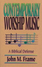 Cover art for Contemporary Worship Music: A Biblical Defense