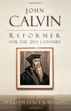 Cover art for John Calvin, Reformer for the 21st Century