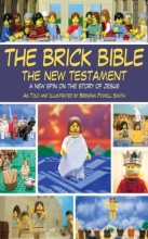 Cover art for The Brick Bible: The New Testament: A New Spin on the Story of Jesus