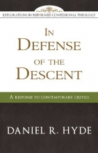 Cover art for In Defense of the Descent (Explorations in Reformed Confessional Theology)