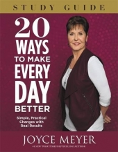 Cover art for 20 Ways to Make Every Day Better Study Guide: Simple, Practical Changes with Real Results