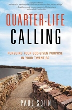 Cover art for Quarter-Life Calling: Pursuing Your God-Given Purpose in Your Twenties