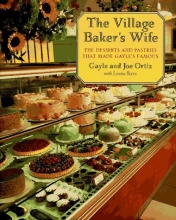Cover art for The Village Baker's Wife: The Deserts and Pastries That Made Gayle's Famous