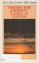 Cover art for Chosen for eternity: A study of election (John MacArthur's Bible studies)