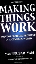 Cover art for Making Things Work: Solving Complex Problems in a Complex World