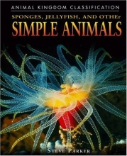 Cover art for Sponges, Jellyfish, and Other Simple Animals (Animal Kingdom Classification)