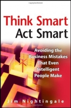 Cover art for Think Smart - Act Smart: Avoiding The Business Mistakes That Even Intelligent People Make