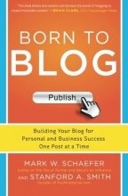 Cover art for Born to Blog: Building Your Blog for Personal and Business Success One Post at a Time (Marketing/Sales/Advertising & Promotion)