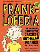 Cover art for Pranklopedia: The Funniest, Grossest, Craziest, Not-Mean Pranks on the Planet!