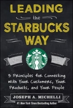 Cover art for Leading the Starbucks Way: 5 Principles for Connecting with Your Customers, Your Products and Your People (Business Books)