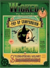 Cover art for Wicked The Musical: A Pop-Up Compendium of Splendiferous Delight and Thrillifying Intrigue