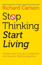 Cover art for Stop Thinking, Start Living: Discover Lifelong Happiness