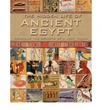 Cover art for The Hidden Life of Ancient Egypt: Decoding the Secrets of a Lost World