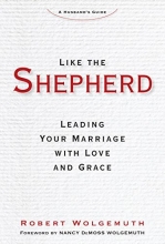 Cover art for Like the Shepherd: Leading Your Marriage with Love and Grace