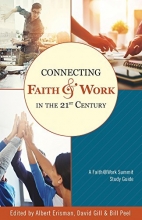Cover art for Connecting Faith and Work in the 21st Century: A Faith@work Summit Study Guide