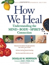 Cover art for How We Heal, Revised and Expanded Edition: Understanding the Mind-Body-Spirit Connection
