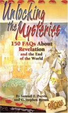 Cover art for Unlocking the Mysteries: 150 Faqs About Revelation and the End of the World