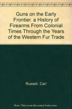 Cover art for Guns on the Early Frontier. a History of Firearms From Colonial Times Through the Years of the Western Fur Trade