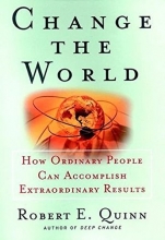 Cover art for Change the World : How Ordinary People Can Achieve Extraordinary Results