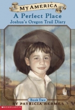 Cover art for A My America: A Perfect Place: Joshua's Oregon Trail Diary, Book Two