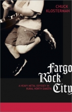 Cover art for Fargo Rock City: A Heavy Metal Odyssey in Rural North Dakota