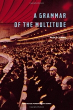 Cover art for A Grammar of the Multitude: For an Analysis of Contemporary Forms of Life (Semiotext(e) / Foreign Agents)