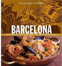 Cover art for Williams-Sonoma Foods of the World: Barcelona: Authentic Recipes Celebrating the Foods of the World