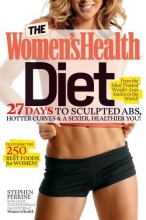 Cover art for The Women's Health Diet: 27 Days to Sculpted Abs, Hotter Curves & a Sexier, Healthier You!